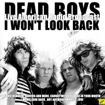 Dead Boys - I Wont Look Back (Live)