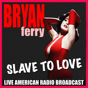 Bryan Ferry - Slave To Love (Live)