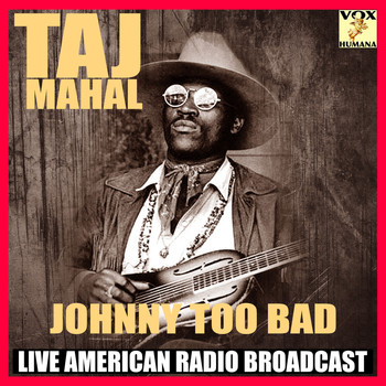 Taj Mahal - Johnny Too Bad (Live)