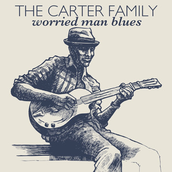 The Carter Family - Worried Man Blues
