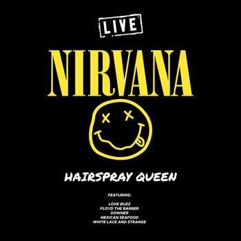 Nirvana - Hairspray Queen (Live)