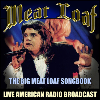 Meat Loaf - The Big Meat Loaf Songbook (Live)