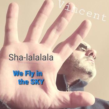 Vincent - Sha-lalalala We Fly in the Sky