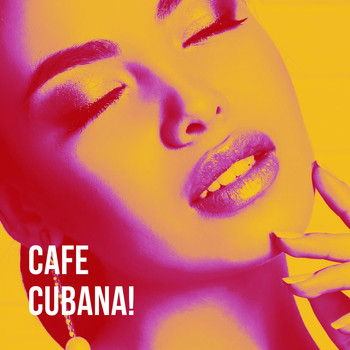 Afro-Cuban All Stars, Latin Music Hits, Latin Music All Stars - Cafe Cubana!