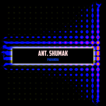 Ant. Shumak - Paranoia