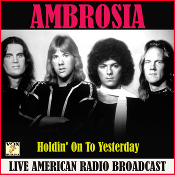 Ambrosia - Holdin' On To Yesterday (Live)