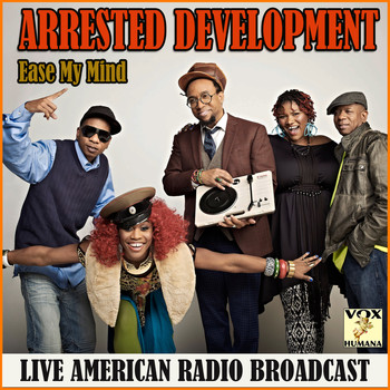 ARRESTED DEVELOPMENT - Ease My Mind (Live)