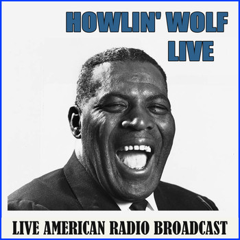 Howlin' Wolf - Howlin' Wolf Live (Live)