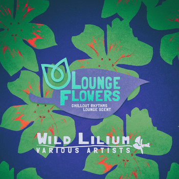 Various Artists - Lounge Flowers - Wild Lilium