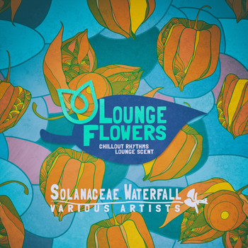 Various Artists - Lounge Flowers - Solanaceae Waterfall
