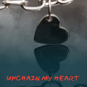 Various Artists - Unchain My Heart
