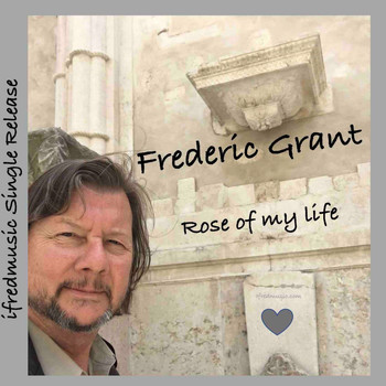 Frederic Grant - Rose of My Life