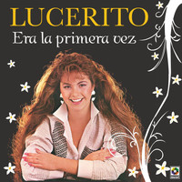 Lucerito - Era La Primera Vez
