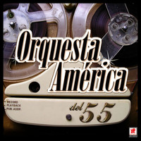 Orquesta América - Orquesta América Del 55