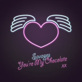 Savages - You're My Chocolate