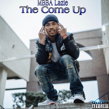MBBA LAZIE - The Come Up (Explicit)