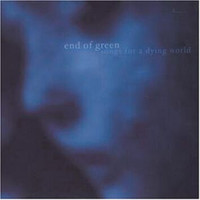 End Of Green - Songs For A Dying World
