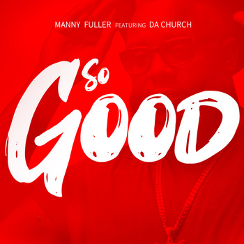 Manny fuller (feat. Da church) - So Good