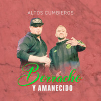 Altos Cumbieros - Borracho y Amanecido
