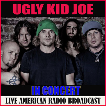 Ugly Kid Joe - Ugly Kid Joe in Concert (Live)