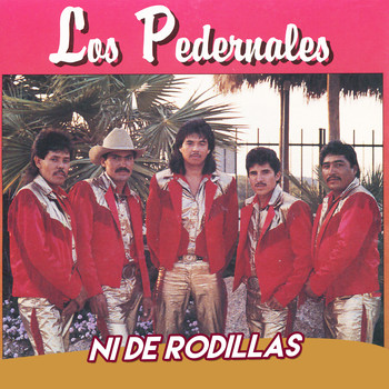 Los Pedernales - Ni de Rodillas