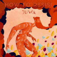 JUWA - How to Resist
