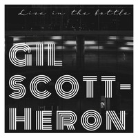 Gil Scott-Heron - Live in The Bottle