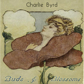 Charlie Byrd - Buds & Blossoms