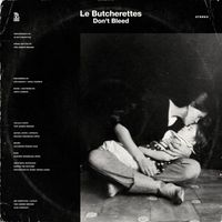 Le Butcherettes - DON'T BLEED, YOU'RE IN THE MIDDLE OF THE FOREST