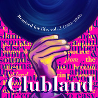 Clubland - Remixed for Life, Volume 2 (1991-1998)