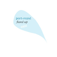 Port-Royal - Flared Up (Remixes)