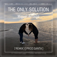 Miguel Arraigo - The Only Solution (Remix)