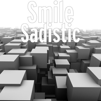 Smile - Sadistic (Explicit)