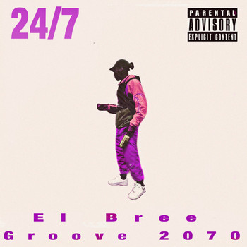 El Bree, Groove 2070 - 24/7 (Explicit)