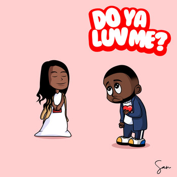 San - Do Ya Luv Me?