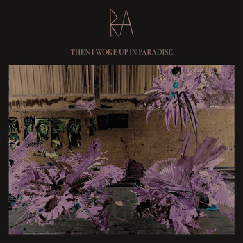 Ra - Then I Woke Up In Paradise