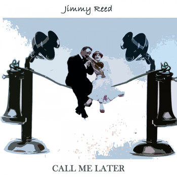 Jimmy Reed - Call Me Later