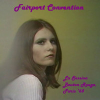 Fairport Convention - La Session Bouton Rouge, Paris '68 (Live)