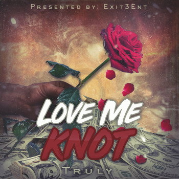 Truly - Love Me Knot (Explicit)