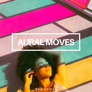 Raw Spices - Aural Moves
