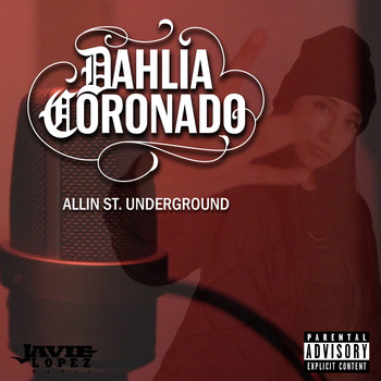 Dahlia Coronado - Allin St. Underground (Explicit)
