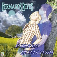 Hermanos Reyes - Si Dios Me Quita la Vida