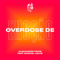 Alexandre Peixe - Overdose de Emoção