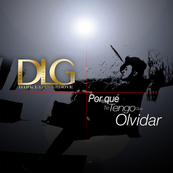D.L.G. - Por Qué Te Tengo Que Olvidar