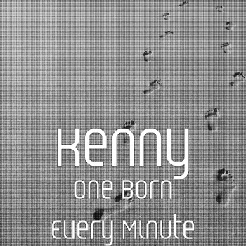 Kenny - One Born Every Minute