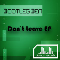 Bootleg Ben - Don´t Leave