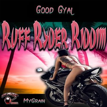 MyGrain - Good Gyal (Explicit)