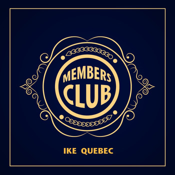 Ike Quebec - Members Club