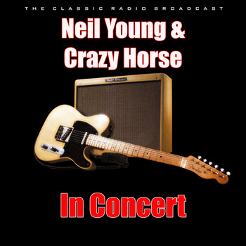 Neil Young & Crazy Horse - In Concert (Live)