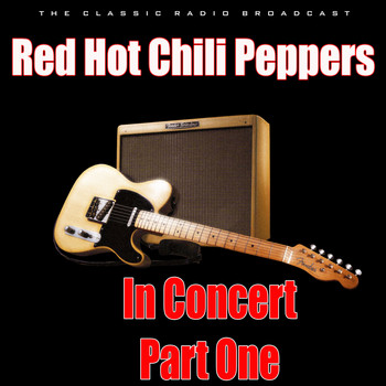 Red Hot Chili Peppers - In Concert - Part One (Live)